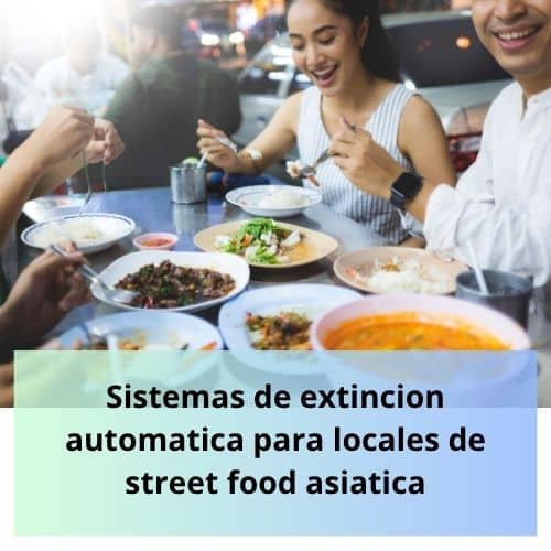 Sistemas de extinción automática para locales de street food asiática